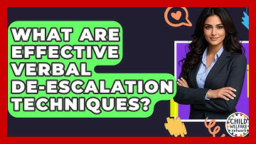 What Are Effective Verbal De-escalation Techniques? - Child Welfare Network