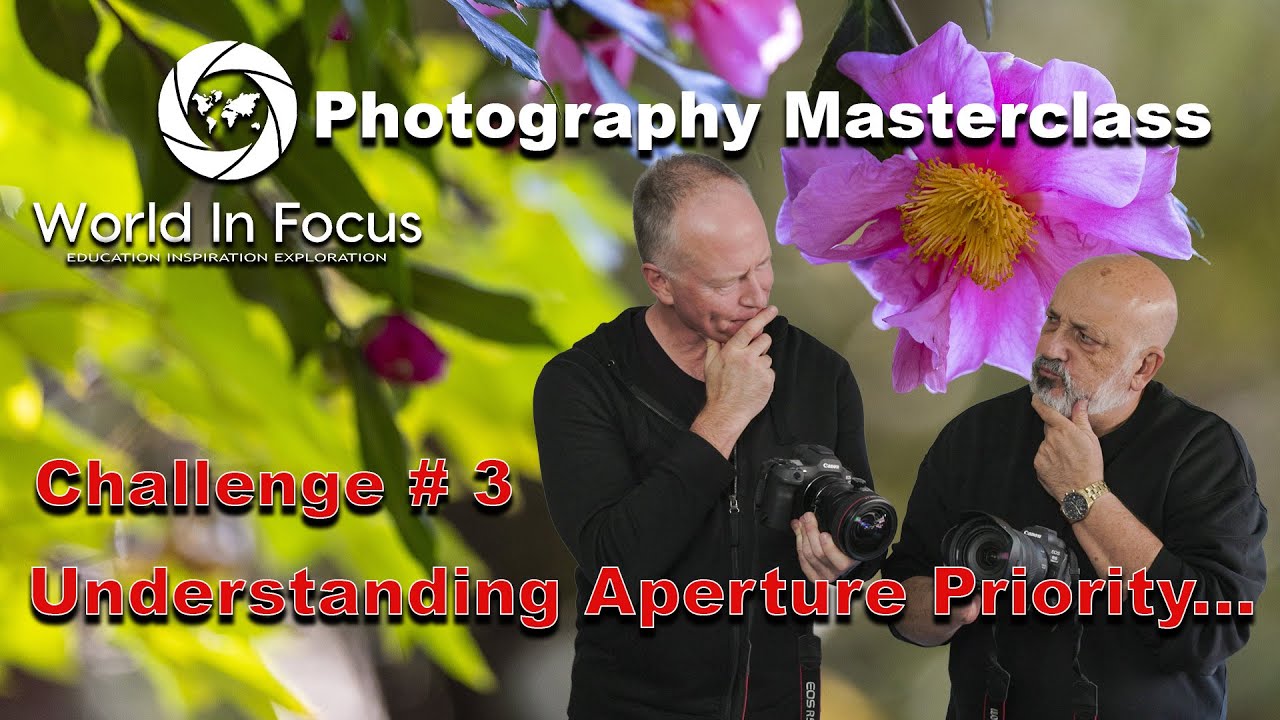 World In Focus Photography Masterclass - Understanding Aperture Priority - Challenge # 3