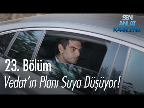 Tahir gelince Vedat'ın planı suya düşüyor - Sen Anlat Karadeniz 23. Bölüm