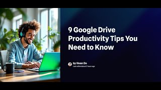 9 Google Drive Productivity Tips You Need to Know