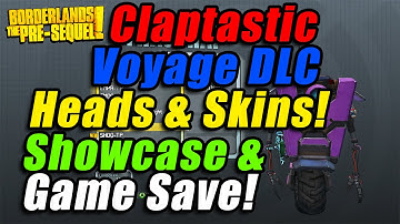 Borderlands: The Pre-Sequel | Claptastic Voyage DLC Heads & Skins Showcase + Game Save File!