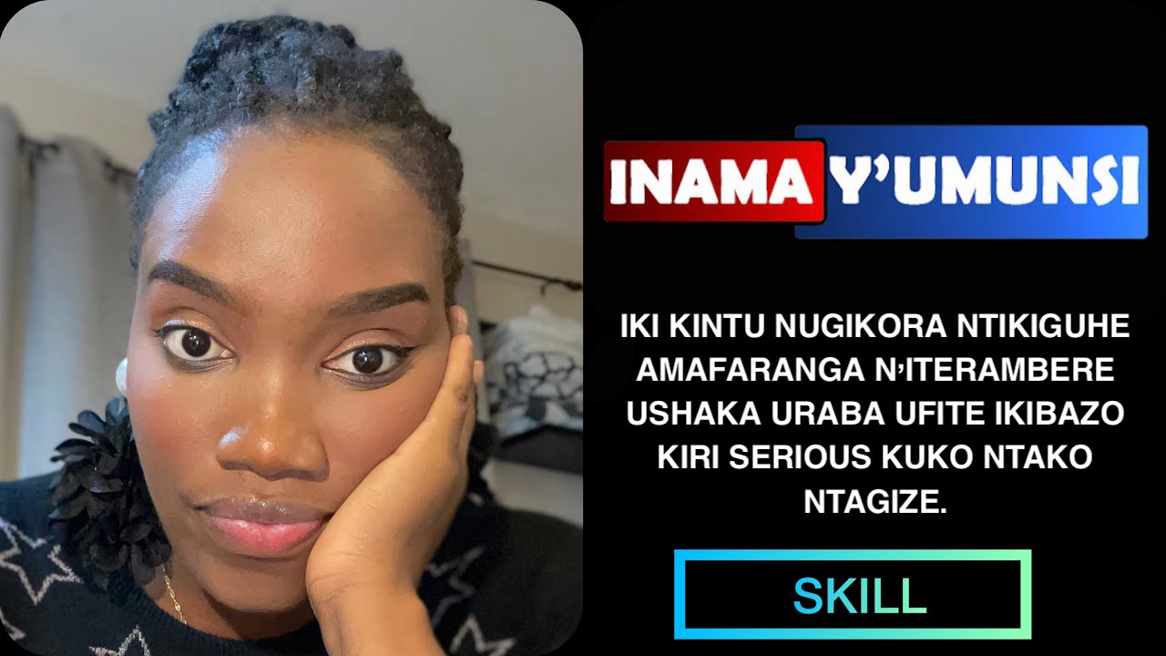 INAMAY'UMUNSI:KORA IKI KINTU KIMWE GUSA NIKITAGUHA AMAFARANGA NITERAMBERE USHAKA NDABA NTAKO NTAGIZE