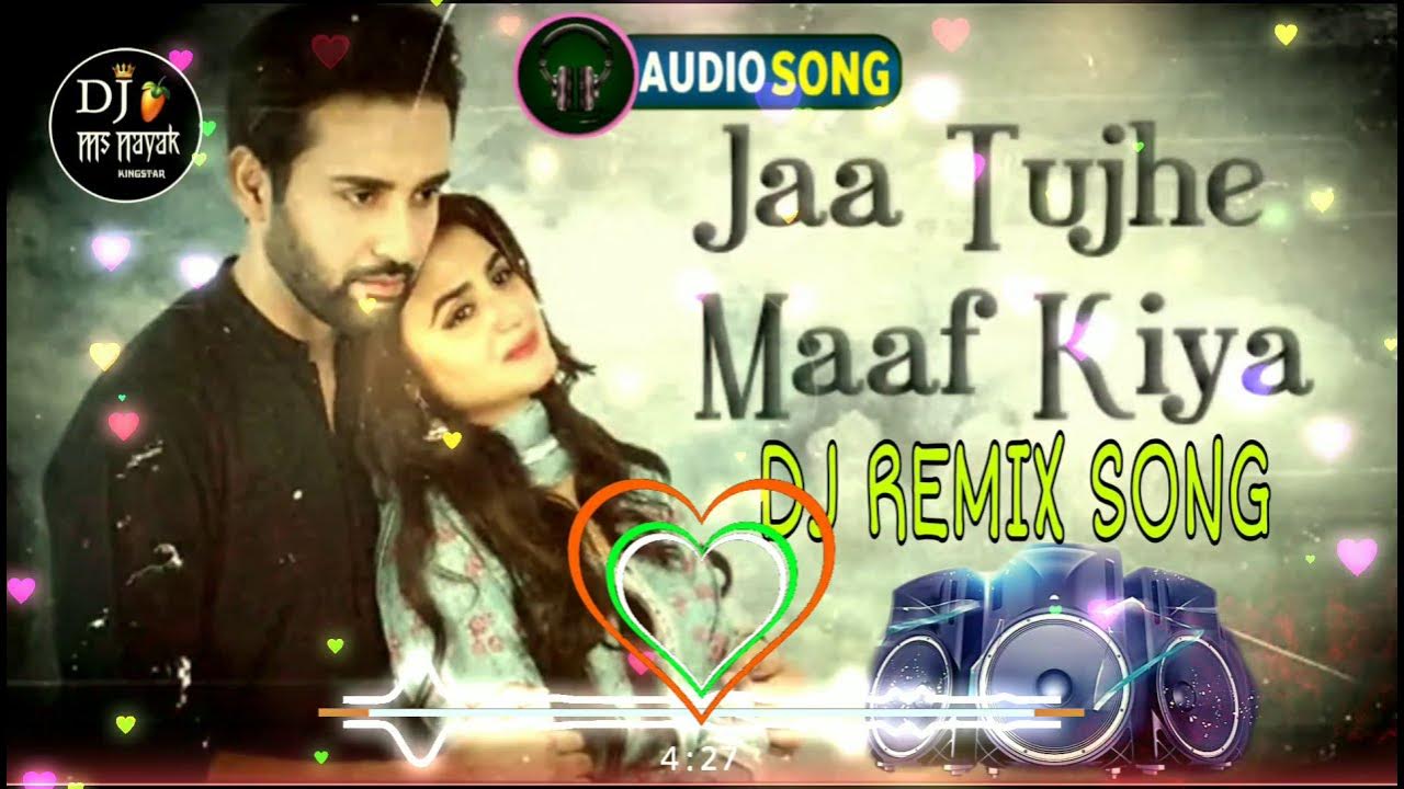ja-tujhe-maaf-kiya-dil-ko-todne-wale-dj-remix-song-hard-mixing-dj