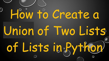 How to Create a Union of Two Lists of Lists in Python