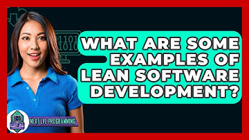 What Are Some Examples Of Lean Software Development? - Next LVL Programming
