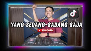 DJ YANG SEDANG-SEDANG SAJA FYP VIRAL DI TIKTOK!! || AING DORIH
