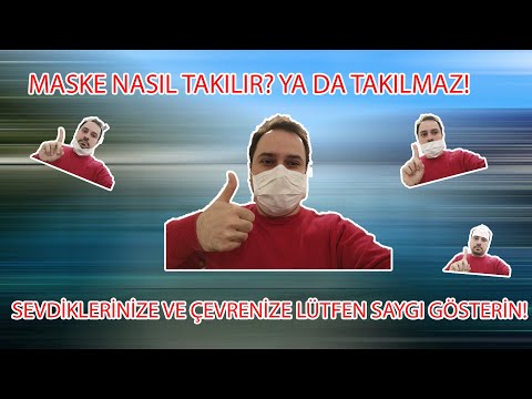 Maske nasıl takılır? Ya da TAKILMAZ!