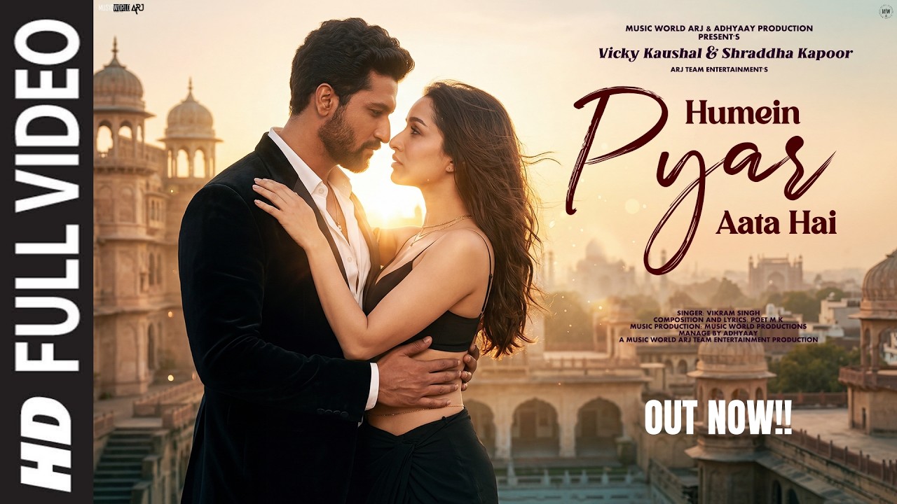 New Song 2026 | New Hindi Song | Humein Pyar Aata Hai | Vicky Kaushal | Shraddha | New Song