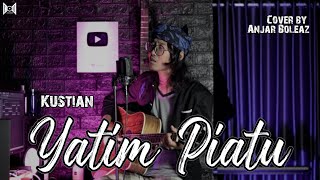 Yatim Piatu - Kustian (Versi Akustik Gitar) Cover by Anjar Boleaz