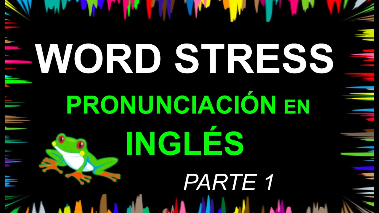 Word Stress Parte 1: Secretos de la pronunciación en inglés