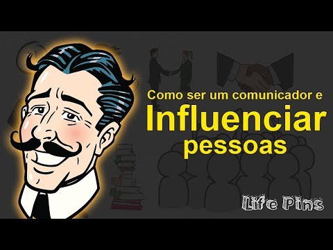 Como influenciar pessoas | Método eficaz para ser um excelente comunicador