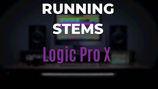 Tips For Running Stems In Logic Pro X