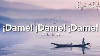 ABBA - ¡Dame! ¡Dame! ¡Dame! (Gimme! Gimme! Gimme! (A Man After Midnight) Spanish version Lyrics) ABBA - ¡Dame! ¡Dame! ¡Dame! (Gimme! Gimme! Gimme! (A Man After Midnight) Spanish version Lyrics)