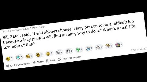 According to Bill Gates, hire lazy people for difficult jobs! People reveal stories. (r/AskReddit)