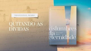 Devocional Diário: 8 de Maio - Quitando as dívidas l Vislumbres da eternidade