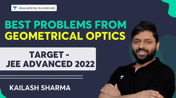 Best Problems from Geometrical Optics targeting JEE Advanced 2022 | Kailash Sharma | Accelerate