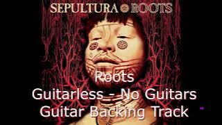 Sepultura - Roots Bloody Roots [Guitarless - Guitar Backing Track]