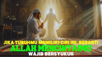 WAJIB BERSYUKUR !! Inilah 15 Ciri - Ciri Orang Yang Dicintai Oleh Allah, Bisa Dilihat Di Dunia