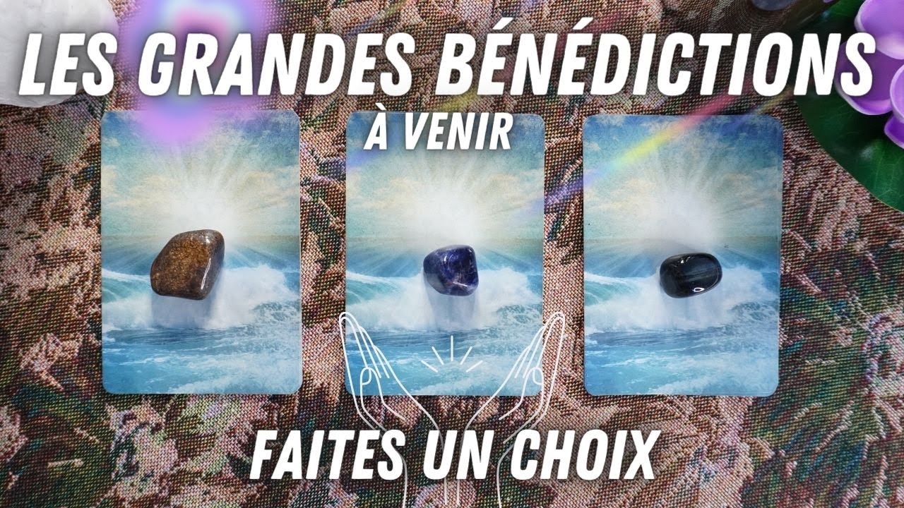 LES GRANDES BÉNÉDICTIONS À VENIR🍀⚡️ ⎟FAITES UN CHOIX