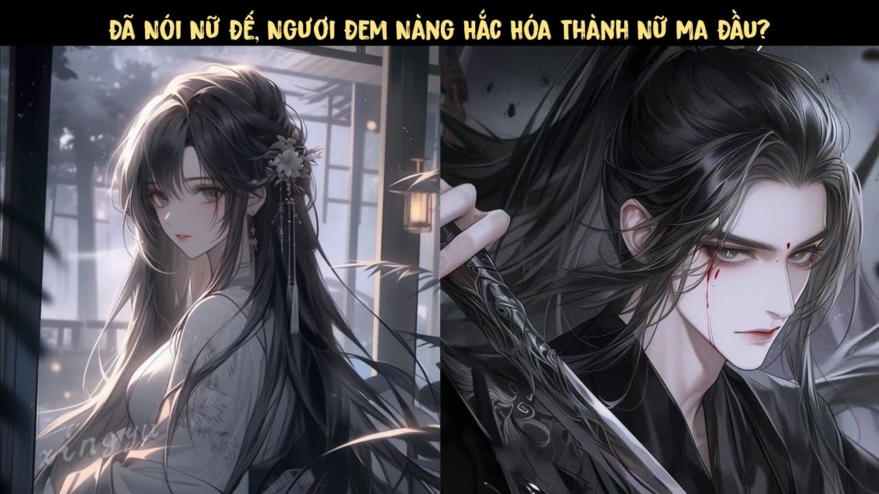 TẬP 1 - Đã Nói Nữ Đế, Ngươi Đem Nàng Hắc Hóa Thành Nữ Ma Đầu?