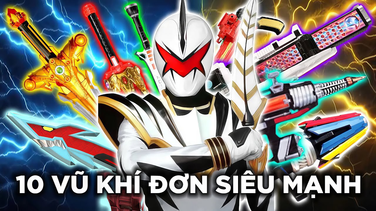 10 Vũ Khí Đơn Siêu Mạnh Trong Super Sentai
