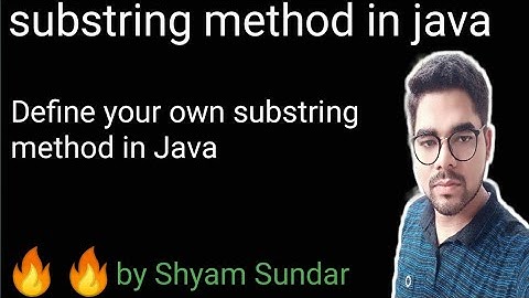 substring method in java || define your own substring method in java || Shyam Sundar