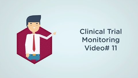 Video #11 Clinical Trial Monitoring