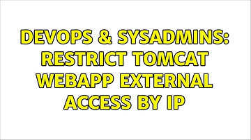 DevOps & SysAdmins: Restrict Tomcat Webapp external access by IP (3 Solutions!!)