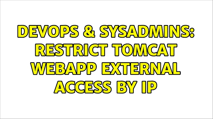 DevOps & SysAdmins: Restrict Tomcat Webapp external access by IP (3 Solutions!!)