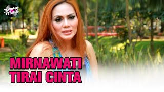 Mirnawati - Tirai Cinta (Official Music Video)