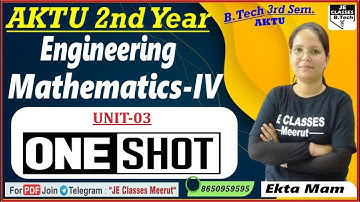 🔥03 Engineering Mathematics-IV One Shot Video || B.Tech 3rd Semester || UNIT-03 | JE CLASSES B.Tech