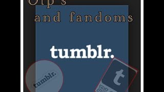 Tumblr: OTP's and fandoms