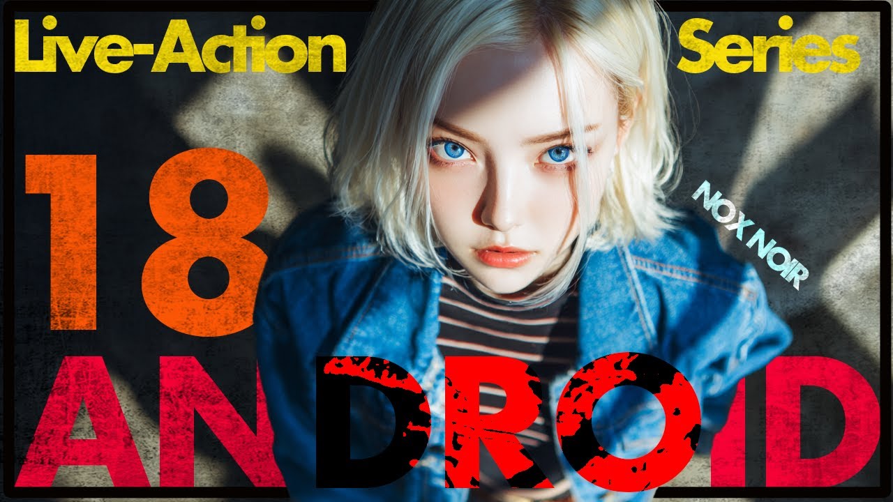 Android 18 Live-Action Series - YouTube