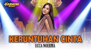 KERUNTUHAN CINTA by ECCA NOERMA -   | Harmoni Live Koplo Version