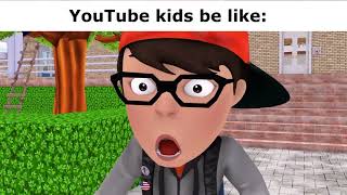 Youtube kids be like: