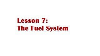 Lesson 7: The Fuel System