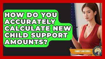 How Do You Accurately Calculate New Child Support Amounts? - Family Law Gurus