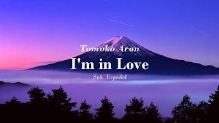 Tomoko Aran - I'm in Love (Sub. Español/Romaji)