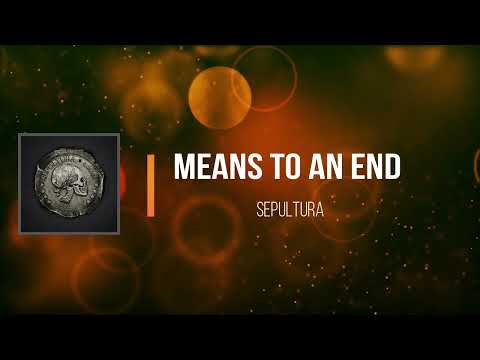 Sepultura Means To An End Lyrics