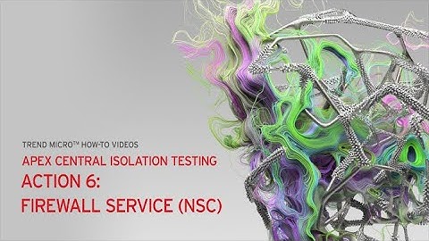 Apex Central Isolation Testing - Action 6: Firewall Service (NSC)​