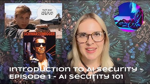 Intro to AI Security Episode 1 - AI Security 101