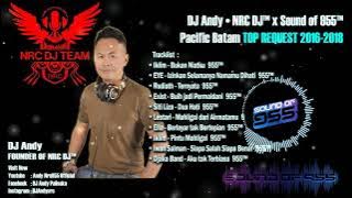DJ Andy • NRC DJ™ x Sound of 955™ TOP REQUESTED SONG 2016 - 2018 Pacific Discotheque Batam