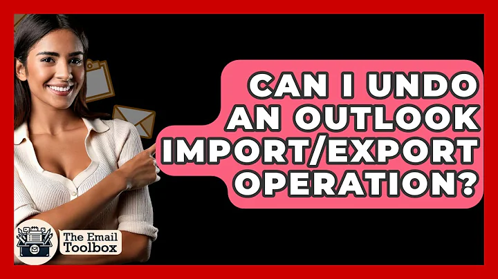 Can I Undo An Outlook Import/export Operation? - TheEmailToolbox.com