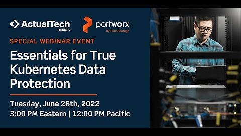 Essentials for True Kubernetes Data Protection with Portworx
