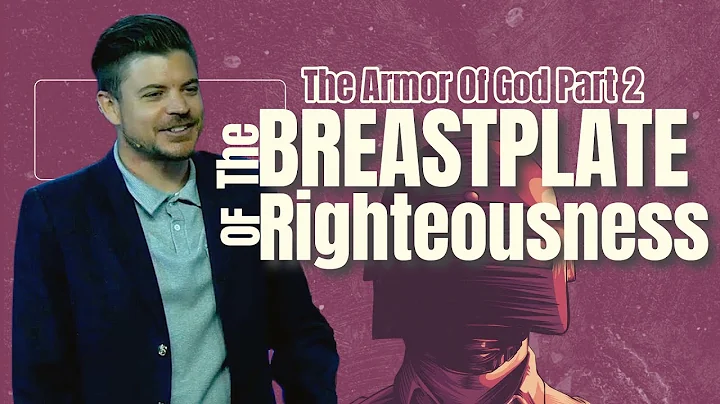 Breastplate of Righteousness | The Armor of God - Part 2