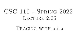 C++ Programming (Spring 2022) - Lecture 2.05 - Tracing with auto