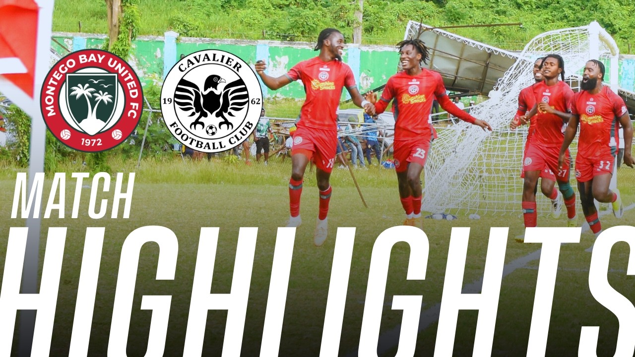 Montego Bay United vs Cavalier FC - Match Highlights