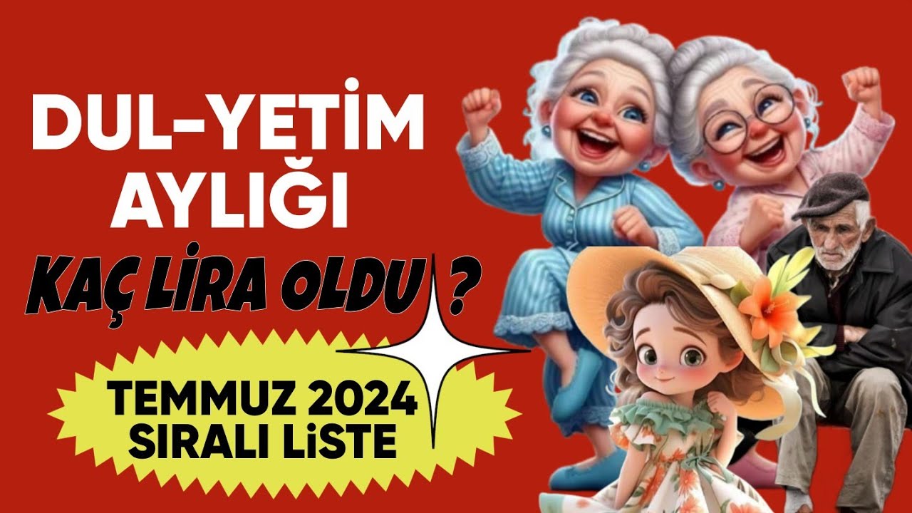 dul-yetim-ayl-ka-lira-oldu-temmuz-2024-s-ral-liste-dul-yetim