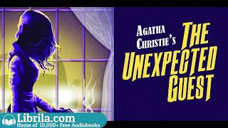 Agatha Christie - 'The Unexpected Guest' Full Audiobook