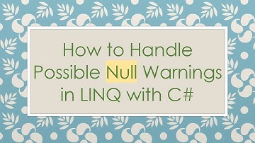 How to Handle Possible Null Warnings in LINQ with C#